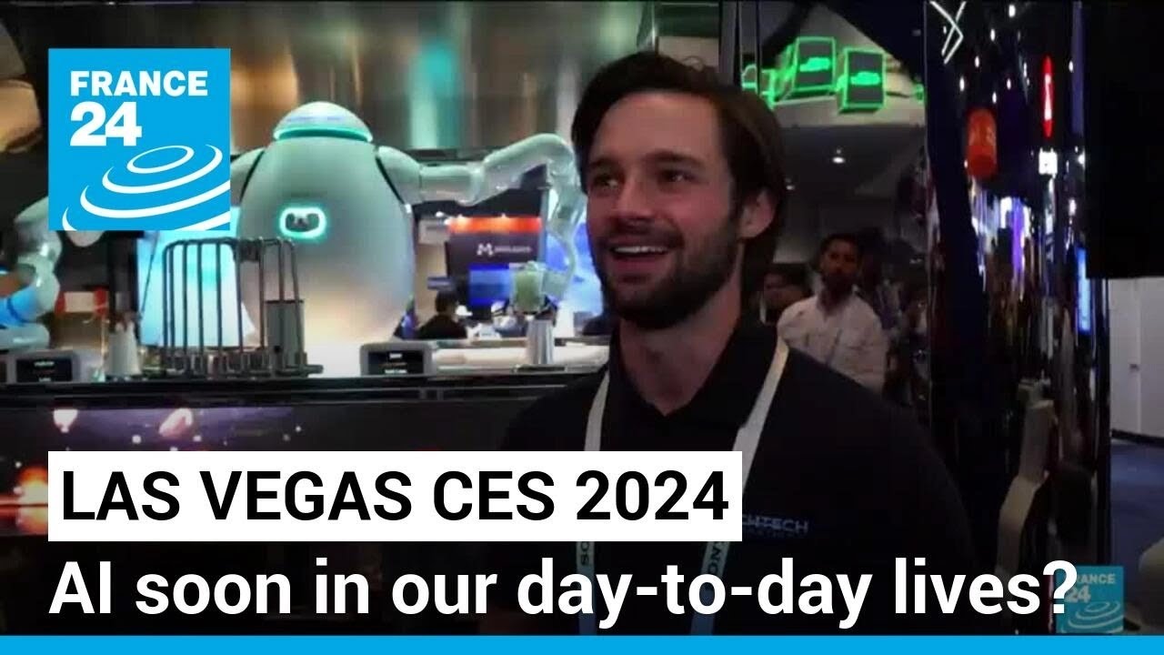 Las Vegas Ces 2024: A Look At Where We Could Soon See Ai In Our Day To Day Lives • France 24