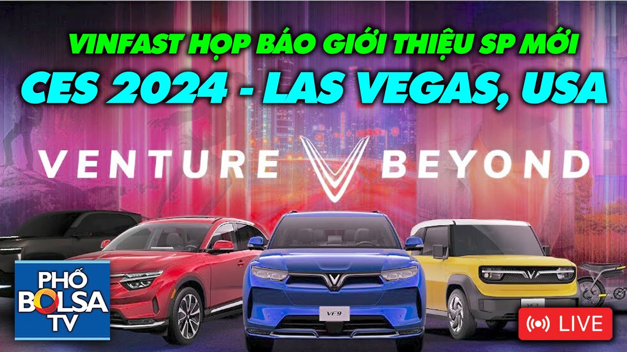 LIVE: VinFast họp báo giới thiệu sản phẩm mới tại CES 2024, Las Vegas – VF9, VF Truck, VF3, Vin Bike