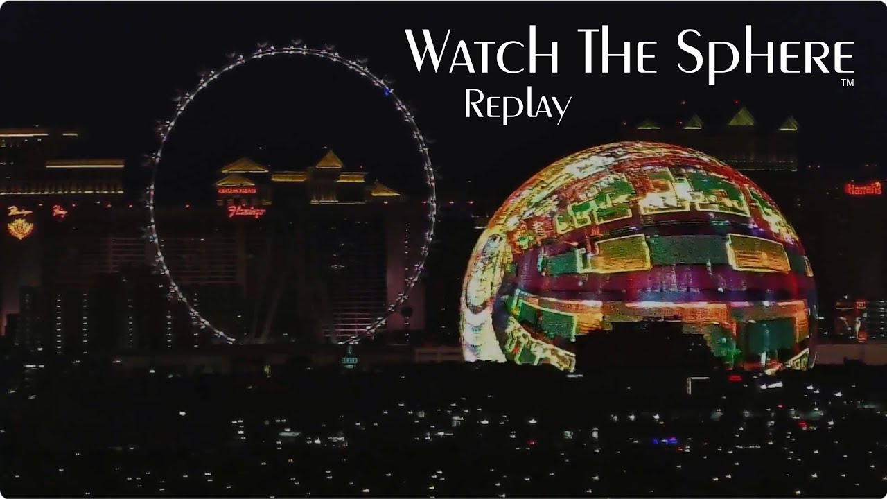 Watch The Sphere – Replay – 1/14/25 – 9pm – 9am PST