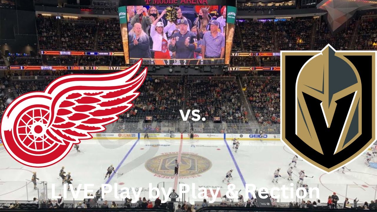 Detroit Red Wings vs. Vegas Golden Knights LIVE Play by Play & Reaction