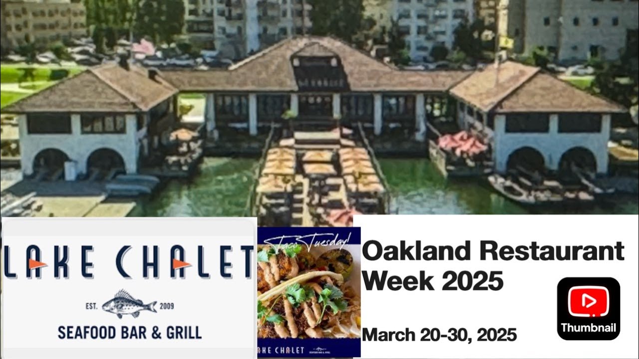 Lake Chalet Has Oakland Restaurant Week 2025 Specials At 1520 Lakeside Drive March 20-30 2025