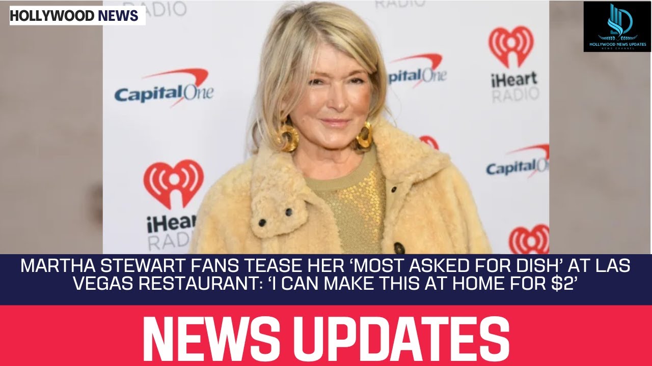 Martha Stewart Fans Tease Her ‘Most Asked for Dish’ at Las Vegas Restaurant: ‘I Can Make