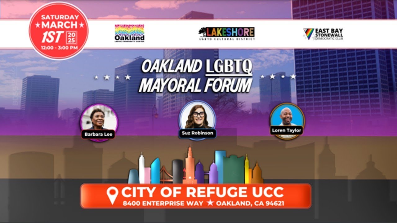 Oakland LGBTQ Mayoral Forum – Saturday March 1, 2025 (12-3p.m.)